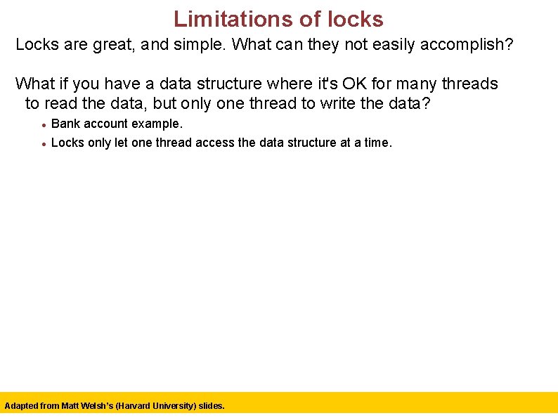 Limitations of locks Locks are great, and simple. What can they not easily accomplish?
