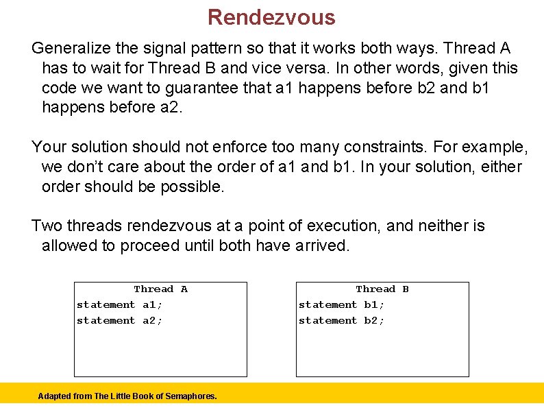 Rendezvous Generalize the signal pattern so that it works both ways. Thread A has