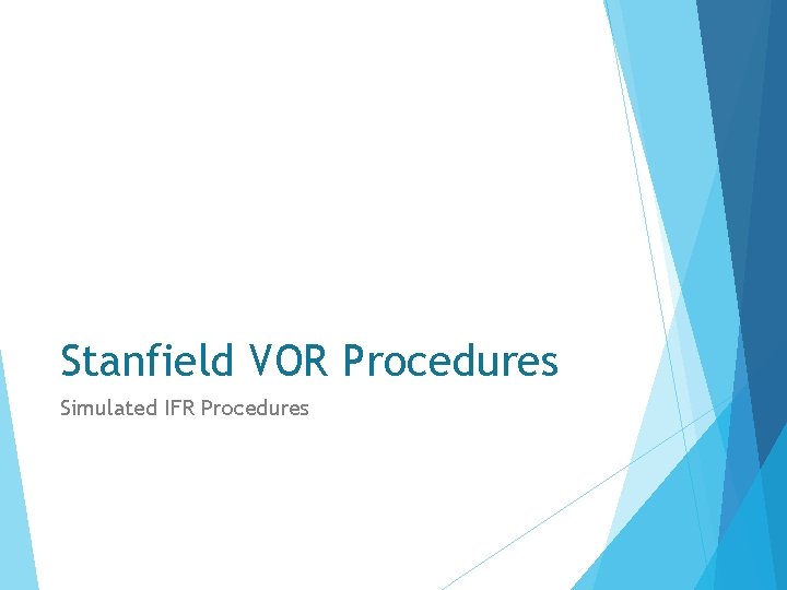 Stanfield VOR Procedures Simulated IFR Procedures 