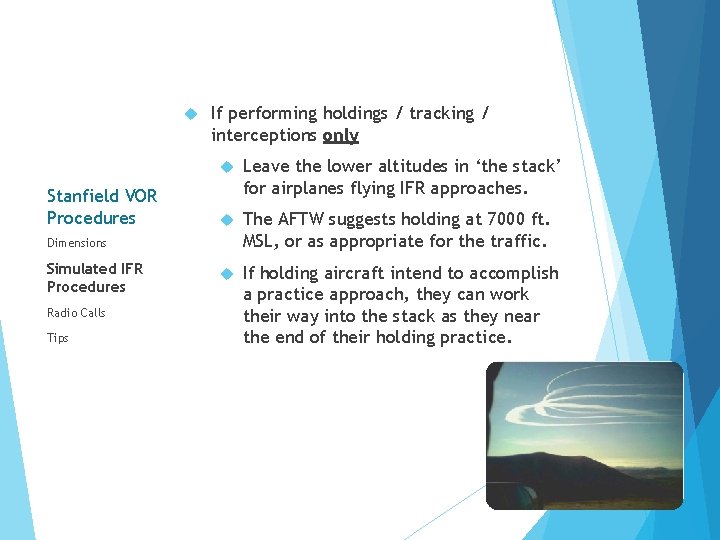  Stanfield VOR Procedures If performing holdings / tracking / interceptions only Leave the