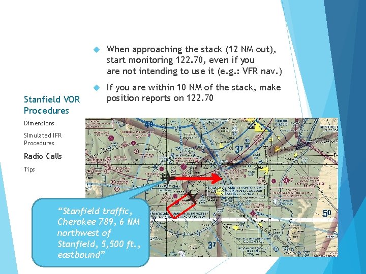 Stanfield VOR Procedures When approaching the stack (12 NM out), start monitoring 122. 70,