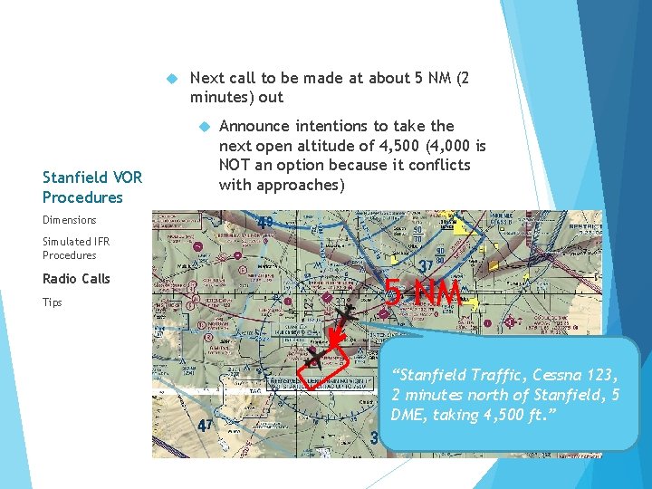  Next call to be made at about 5 NM (2 minutes) out Stanfield