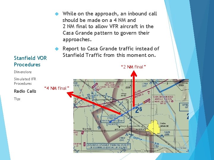Stanfield VOR Procedures While on the approach, an inbound call should be made on