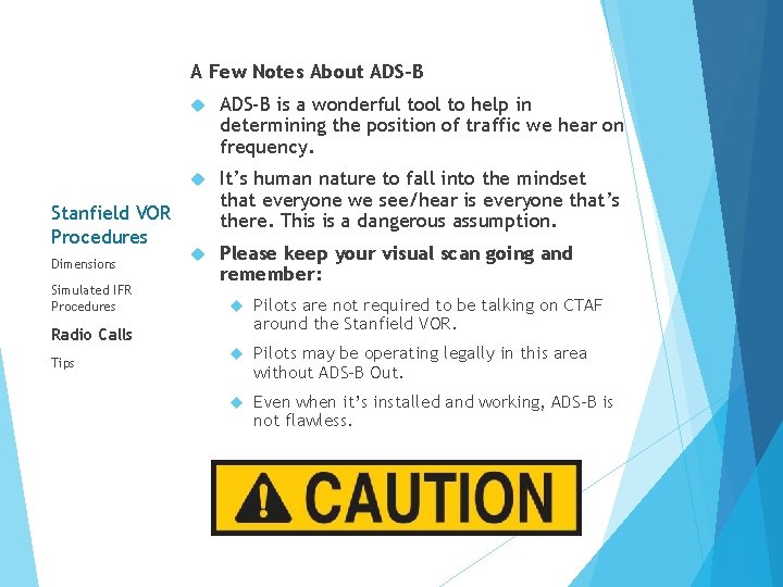 A Few Notes About ADS-B Stanfield VOR Procedures Dimensions Simulated IFR Procedures ADS-B is