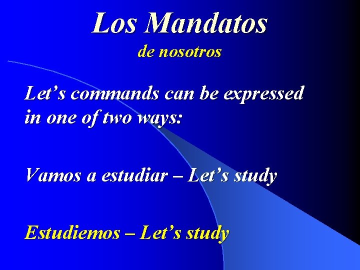 Los Mandatos de nosotros Let’s commands can be expressed in one of two ways: