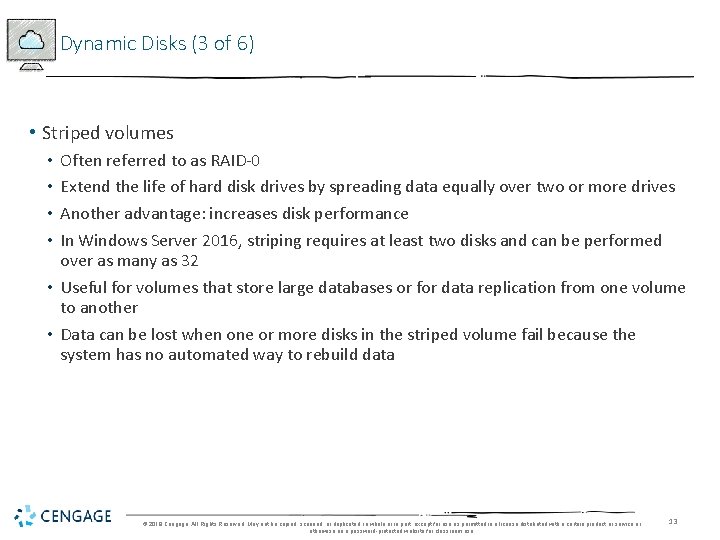 Dynamic Disks (3 of 6) • Striped volumes Often referred to as RAID-0 Extend