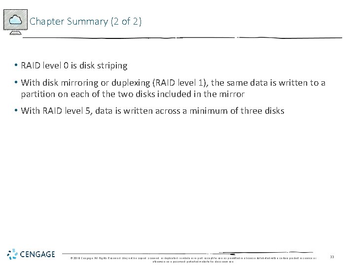 Chapter Summary (2 of 2) • RAID level 0 is disk striping • With