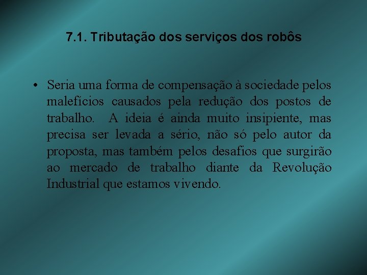 7. 1. Tributação dos serviços dos robôs • Seria uma forma de compensação à