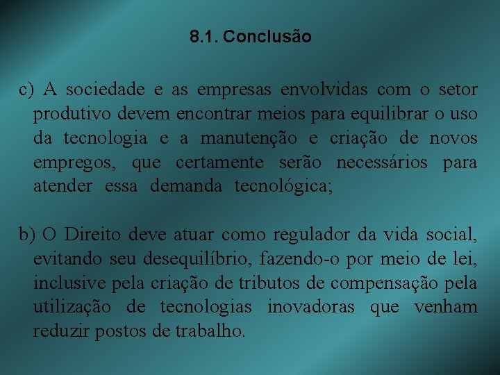 8. 1. Conclusão c) A sociedade e as empresas envolvidas com o setor produtivo