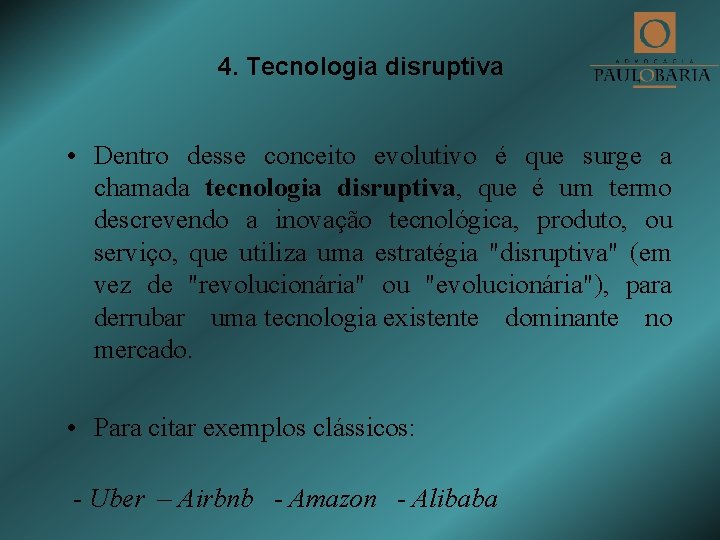 4. Tecnologia disruptiva • Dentro desse conceito evolutivo é que surge a chamada tecnologia
