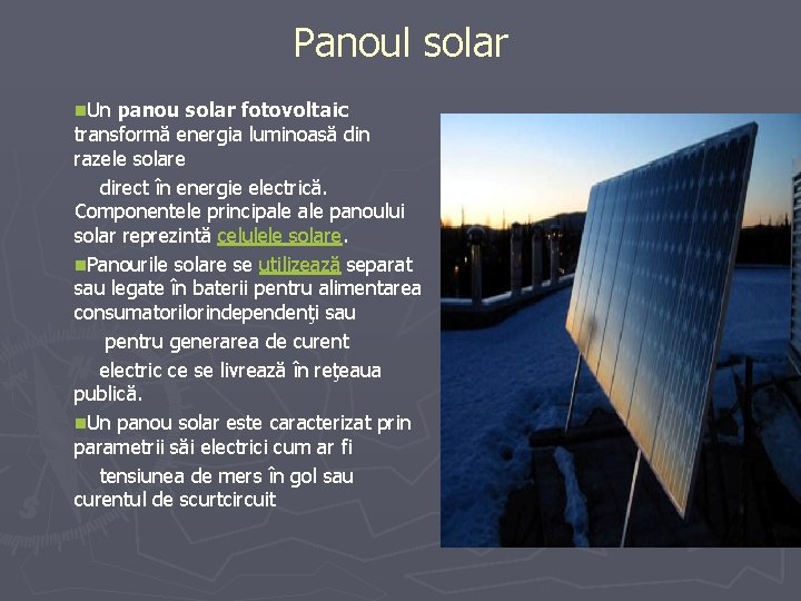 Panoul solar n. Un panou solar fotovoltaic transformă energia luminoasă din razele solare direct