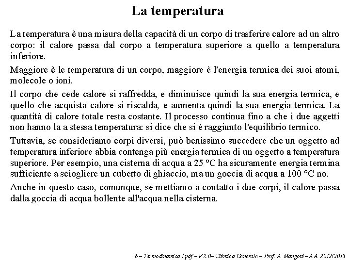 La temperatura è una misura della capacità di un corpo di trasferire calore ad