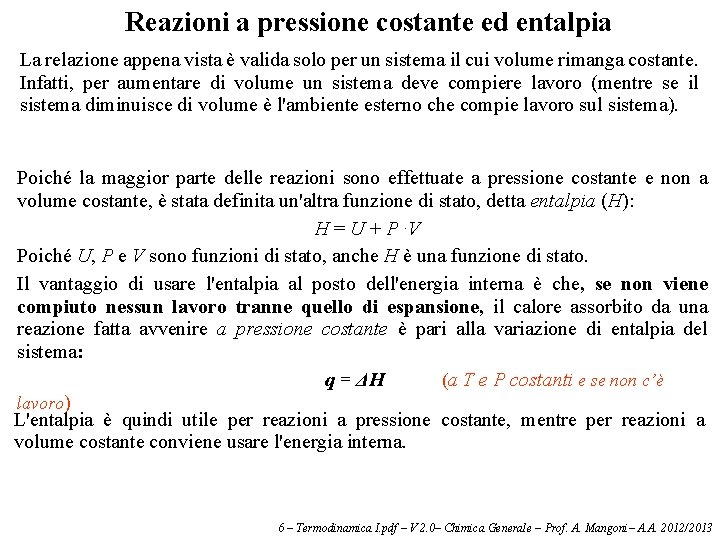 Reazioni a pressione costante ed entalpia La relazione appena vista è valida solo per