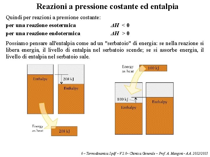 Reazioni a pressione costante ed entalpia Quindi per reazioni a pressione costante: per una