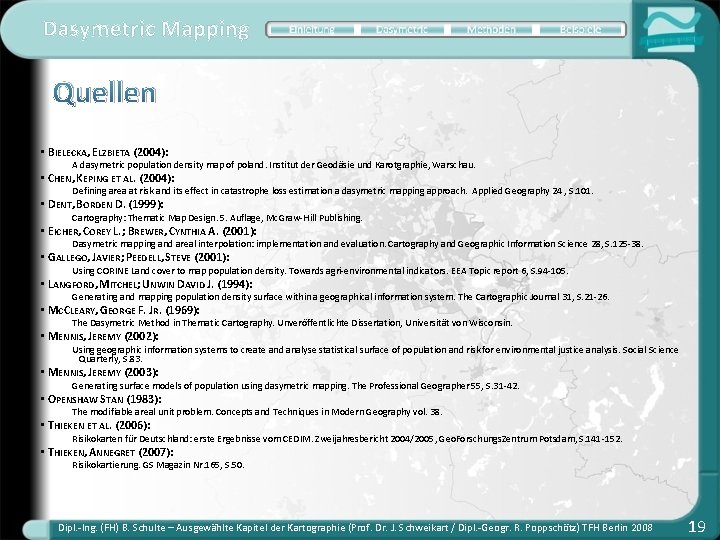 Dasymetric Mapping Quellen • BIELECKA, ELZBIETA (2004): A dasymetric population density map of poland.