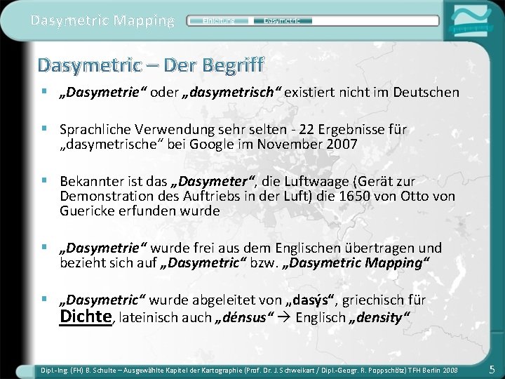 Dasymetric Mapping Dasymetric – Der Begriff § „Dasymetrie“ oder „dasymetrisch“ existiert nicht im Deutschen