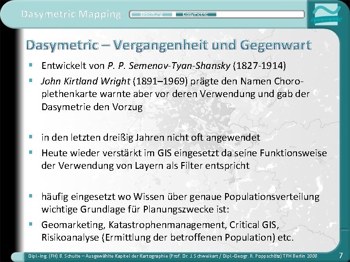 Dasymetric Mapping Dasymetric – Vergangenheit und Gegenwart § Entwickelt von P. P. Semenov-Tyan-Shansky (1827