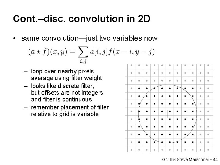 Cont. –disc. convolution in 2 D • same convolution—just two variables now – loop