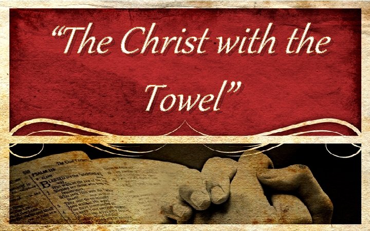 “The Christ with the Towel” 