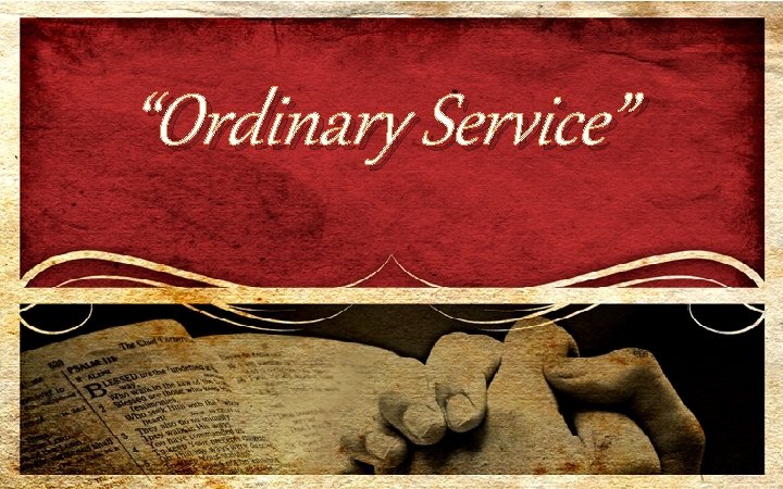 “Ordinary Service” 