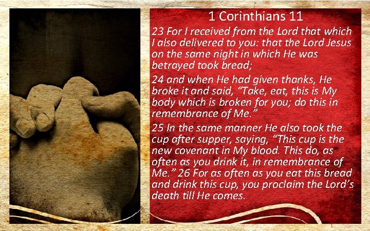 1 Corinthians 11 23 For I received from the Lord that which I also