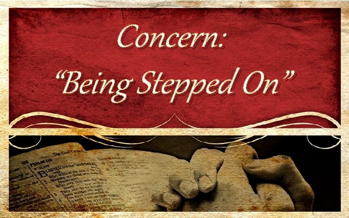 Concern: “Being Stepped On” 