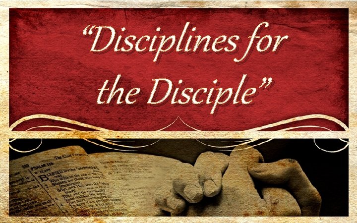 “Disciplines for the Disciple” 