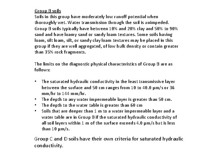 Group B soils Soils in this group have moderately low runoff potential when thoroughly