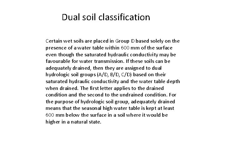 Dual soil classification Certain wet soils are placed in Group D based solely on