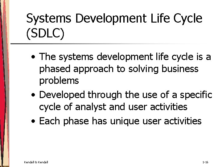 Systems Development Life Cycle (SDLC) • The systems development life cycle is a phased