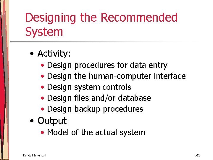 Designing the Recommended System • Activity: • • • Design Design procedures for data