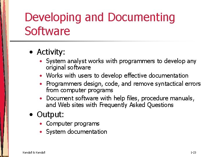 Developing and Documenting Software • Activity: • System analyst works with programmers to develop