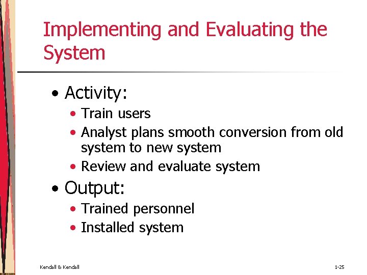 Implementing and Evaluating the System • Activity: • Train users • Analyst plans smooth