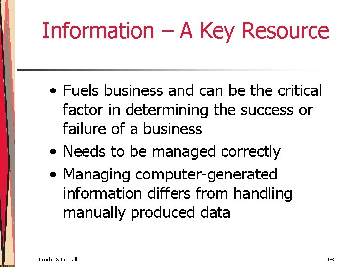 Information – A Key Resource • Fuels business and can be the critical factor