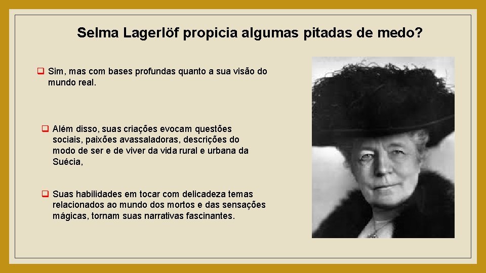 Selma Lagerlöf propicia algumas pitadas de medo? q Sim, mas com bases profundas quanto