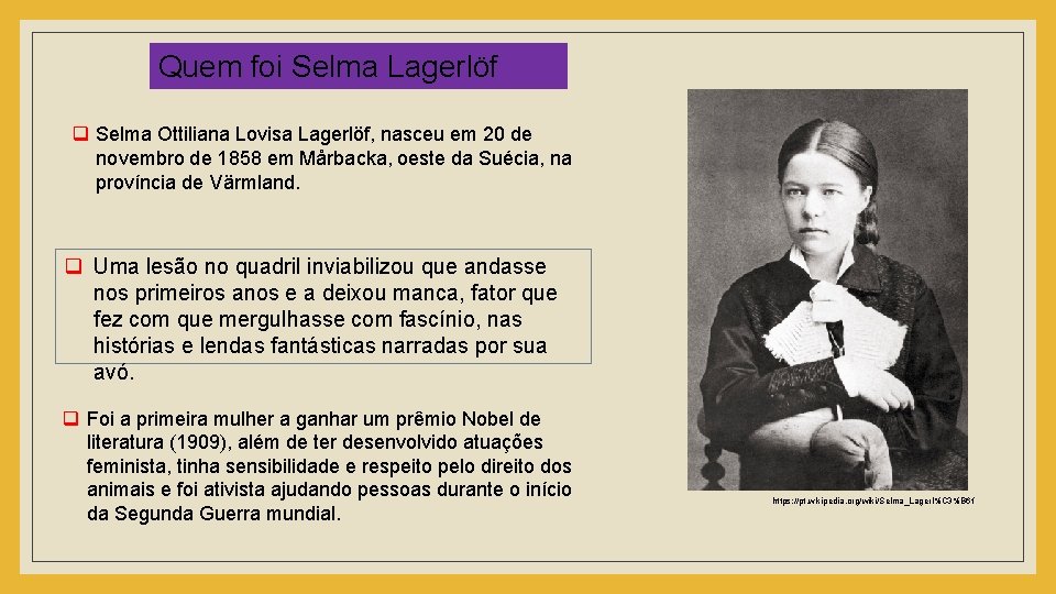 Quem foi Selma Lagerlöf q Selma Ottiliana Lovisa Lagerlöf, nasceu em 20 de novembro