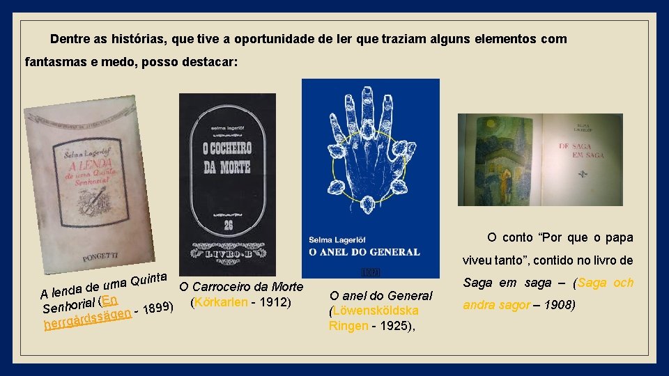 Dentre as histórias, que tive a oportunidade de ler que traziam alguns elementos com