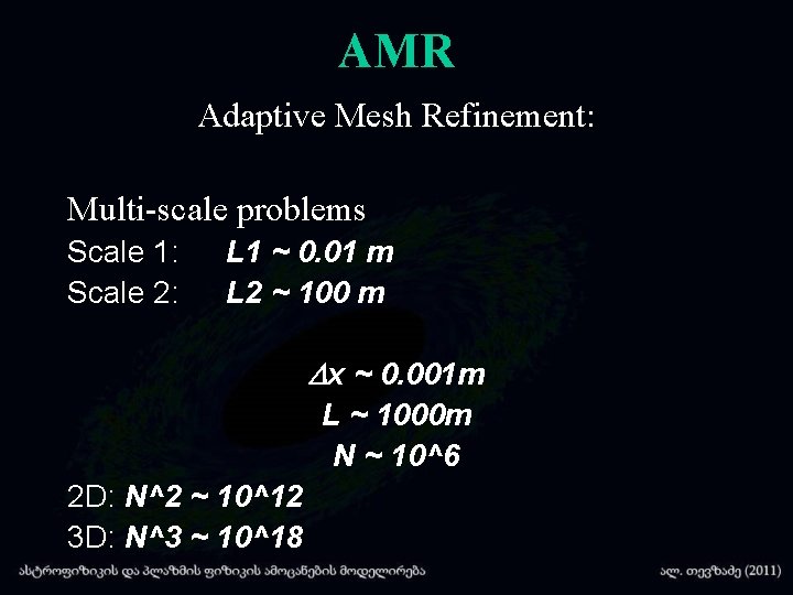 AMR Adaptive Mesh Refinement: Multi-scale problems Scale 1: Scale 2: L 1 ~ 0.