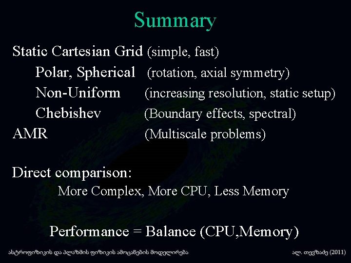 Summary Static Cartesian Grid (simple, fast) Polar, Spherical (rotation, axial symmetry) Non-Uniform (increasing resolution,