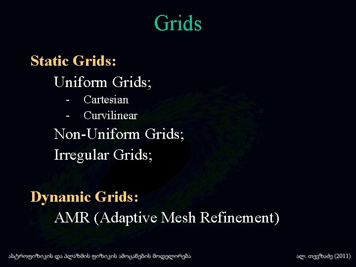 Grids Static Grids: Uniform Grids; - Cartesian Curvilinear Non-Uniform Grids; Irregular Grids; Dynamic Grids: