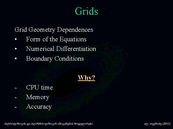 Grids Grid Geometry Dependences • Form of the Equations • Numerical Differentiation • Boundary