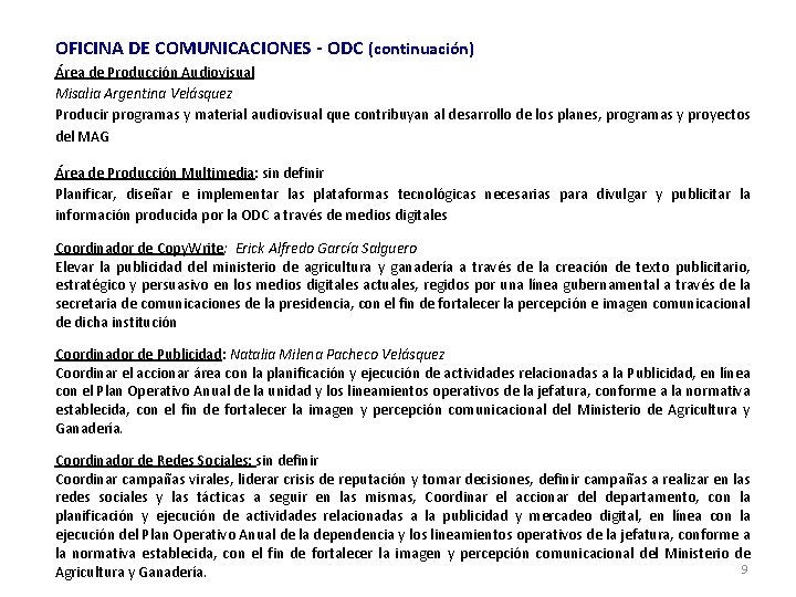 OFICINA DE COMUNICACIONES - ODC (continuación) Área de Producción Audiovisual Misalia Argentina Velásquez Producir