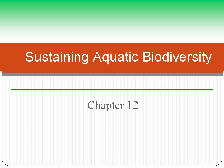 Sustaining Aquatic Biodiversity Chapter 12 