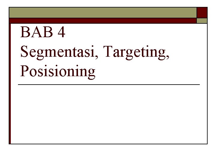 BAB 4 Segmentasi, Targeting, Posisioning 