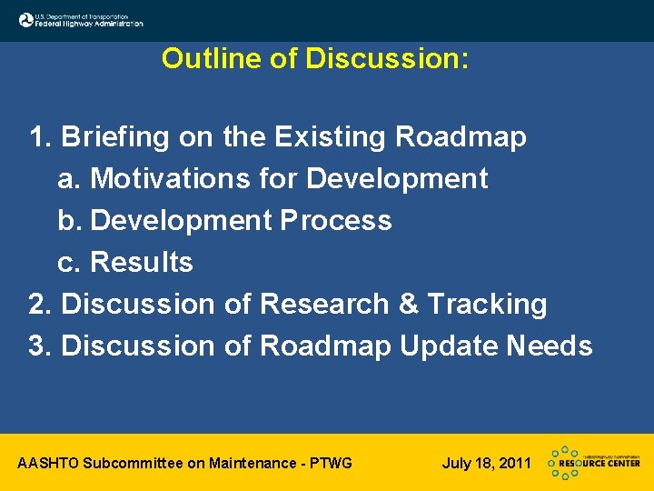 Outline of Discussion: 1. Briefing on the Existing Roadmap a. Motivations for Development b. Outline of Discussion: 1. Briefing on the Existing Roadmap a. Motivations for Development b.