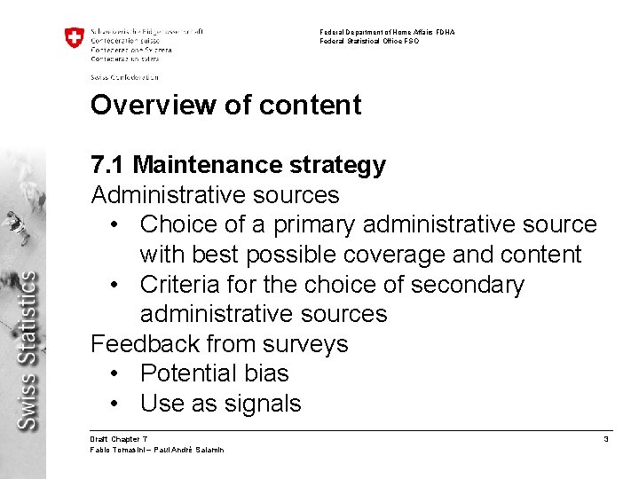 Federal Department of Home Affairs FDHA Federal Statistical Office FSO Overview of content 7.