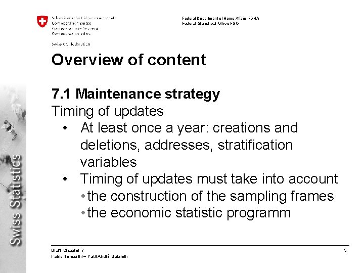 Federal Department of Home Affairs FDHA Federal Statistical Office FSO Overview of content 7.