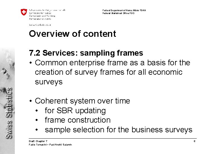 Federal Department of Home Affairs FDHA Federal Statistical Office FSO Overview of content 7.