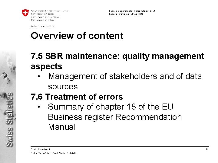 Federal Department of Home Affairs FDHA Federal Statistical Office FSO Overview of content 7.