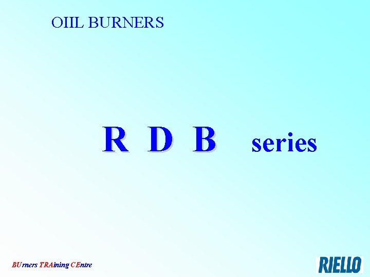 OIIL BURNERS R D B BUrners TRAining CEntre series 